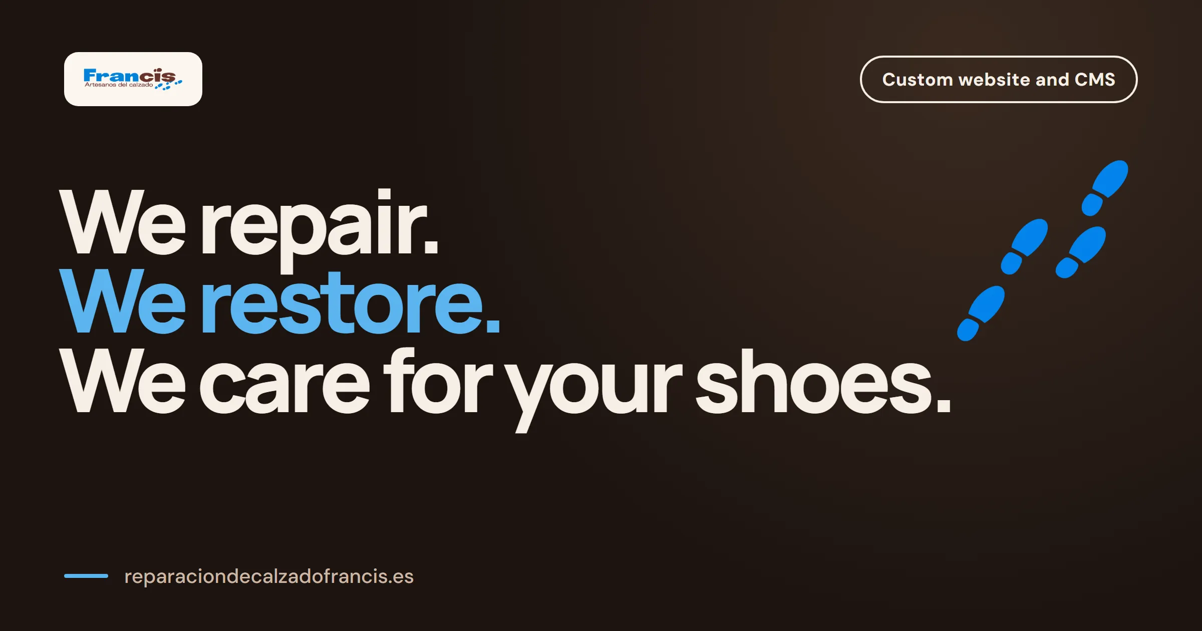 Calzado Francis poster with its motto “We repair. We restore. We care for your shoes.”, its logo and its footprints