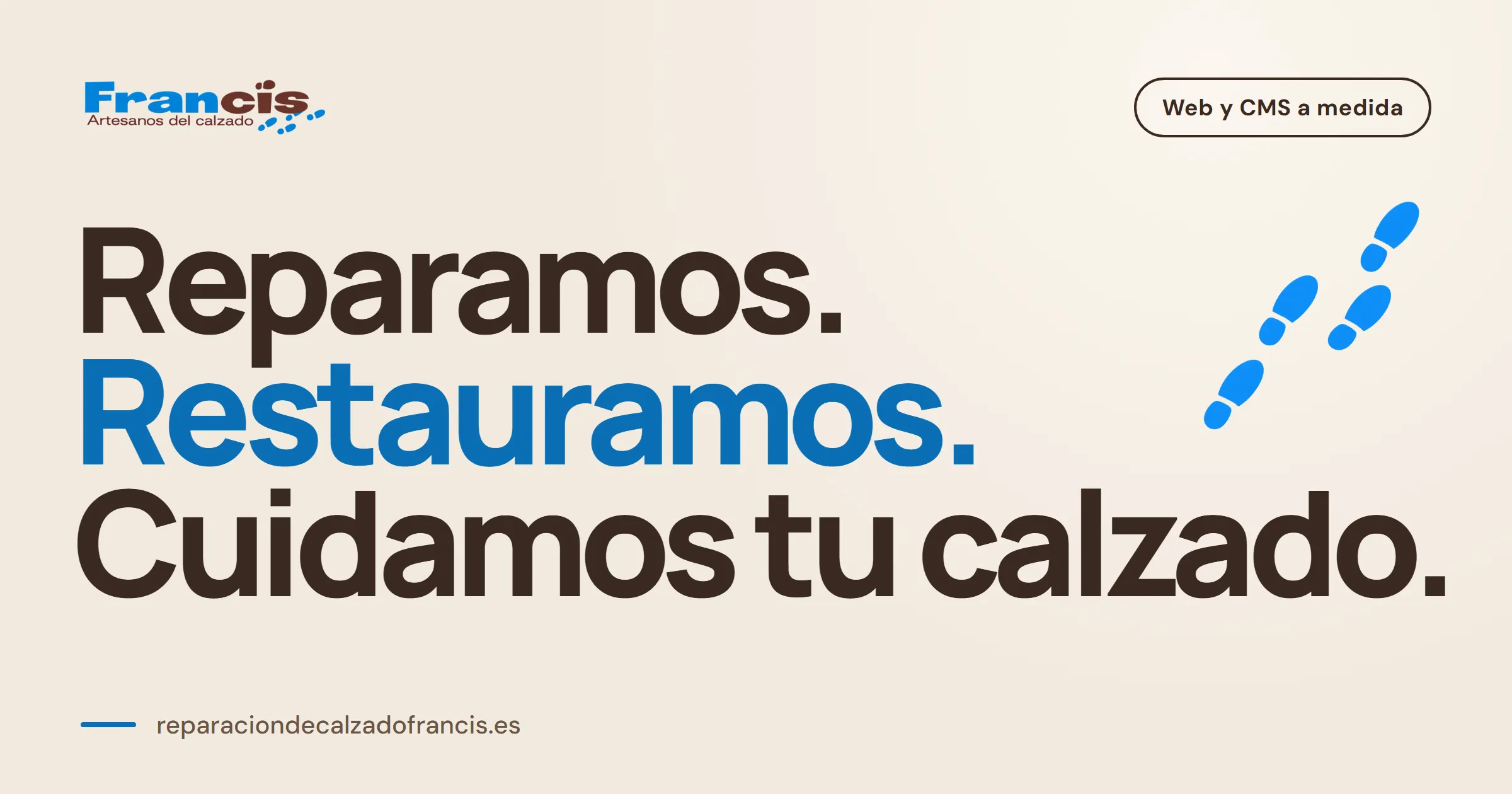 Cartel de Calzado Francis con su lema «Reparamos. Restauramos. Cuidamos tu calzado.», su logo y sus huellas